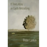 If Trees Allay an Earth Retrialling