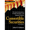 Convertible Securities: The Latest Instruments, Portfolio Strategies, and Valuation Analysis, Revised Edition