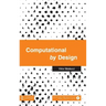 Computational by Design