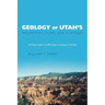 Geology of Utah's Mountains, Peaks, and Plateaus: Including descriptions of cliffs, valleys, and climate history