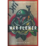 War Flower: My Life After Iraq