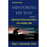 Mentoring His Way Volume 1: Spiritual Characteristics of a Godly Life