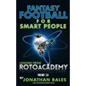 Fantasy Football for Smart People: Lessons from RotoAcademy (Volume 2.0)