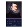 Edmund Spenser - The Shepheardes Calender: "And all for love, and nothing for reward."