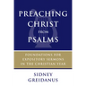 Preaching Christ from Psalms: Foundations for Expository Sermons in the Christian Year