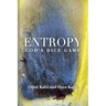 Entropy - God's Dice Game: The book describes the historical evolution of the understanding of entropy, alongside biographies of the scientists w