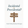 Incidental or Providential?