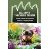 All About Yorkshire Terrier: Things To Know To Raise And Care For A Healthy Yorkie: How To Potty Train A Yorkie