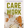 Care Work: Dreaming Disability Justice