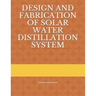 Design and Fabrication of Solar Water Distillation System
