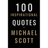 100 Inspirational Quotes By Michael Scott: A Boost Of Inspiration From The World's Most Famous Boss