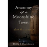 Anatomy of a Moonshine Town: Still Remembered
