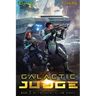 Galactic Judge: A Military Scifi Thriller