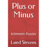 Plus or Minus: Arithmetic Puzzles