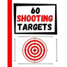 60 Shooting Targets: Large Paper Perfect for Rifles / Firearms / BB / AirSoft / Pistols / Archery & Pellet Guns