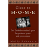 Close to Home: One Orthodox Mother's Quest for Patience, Peace, and Perseverance