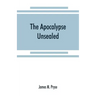 The Apocalypse unsealed: being an esoteric interpretation of the initiation of Iôannês commonly called the Revelation of (St.) John