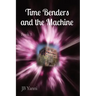 Time Benders and the Machine: Book I