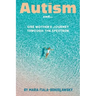Autism and...: One Mother's Journey Through the Spectrum