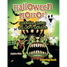 Halloween Horror! Ghoulish Ghosts and Gory Goblins Coloring Book