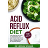 Acid Reflux Diet: The Complete Solution to Understand, Heal and Prevent GERD & LPR with a 30-Day Meal Plan and a Cookbook Full of Low Ac