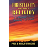 Christianity Without Religion: The Message That's Changing The World