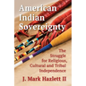 American Indian Sovereignty: The Struggle for Religious, Cultural and Tribal Independence