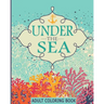 Adult Coloring Books: Under the Sea: 65 Adventure Filled Designs: Colouring Books for Adults