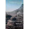 Palestinian Walks: Forays Into a Vanishing Landscape