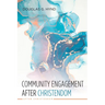 Community Engagement after Christendom