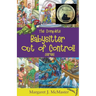 The Complete Babysitter Out of Control! Series: featuring the 6 books in the series: Babysitter Out of Control!; Looking for Love on Mongo Tongo; The