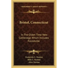 Bristol, Connecticut: In the Olden Time New Cambridge, Which Includes Forestville
