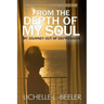 From the Depth Of My Soul: My Journey out of Depression