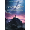 Convinced?: Decisive Answers to the 21 Most Challenging Questions