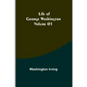 Life of George Washington - Volume 01