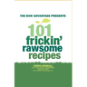 101 Frickin' Rawsome Recipes