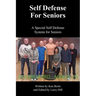 Self Defense for Seniors: A Special Self Defense System for Seniors