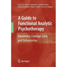 A Guide to Functional Analytic Psychotherapy: Awareness, Courage, Love, and Behaviorism