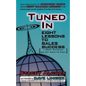 Tuned In: Eight Lessons to Sales Success a Great Salesman Did Not Know He Knew