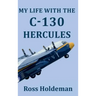 My Life With The C-130 Hercules