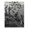 The Slave Trade in Africa: The History and Legacy of the Transatlantic Slave Trade and East African Slave Trade across the Indian Ocean