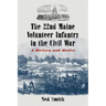 The 22nd Maine Volunteer Infantry in the Civil War: A History and Roster