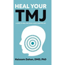 Heal Your TMJ: 6 Steps to Heal Jaw, Head, & Neck Pain for Life