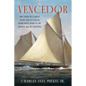Vencedor: The Story of a Great Yacht and an Unsung Herreshoff Hero in the Golden Age of Yachting