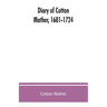 Diary of Cotton Mather, 1681-1724