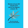 Memoirs of Louis XIV and His Court and of the Regency (Volume 10)