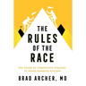 The Rules of the Race: The Power of Competitive Strategy to Shape Business Success