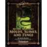 Mythic Monsters: Molds, Slimes, and Fungi