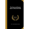 The Stone and Bronze Ages in Italy and Sicily