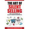 The Art of Silent Selling: The Little Book of Sales Funnel Blueprints